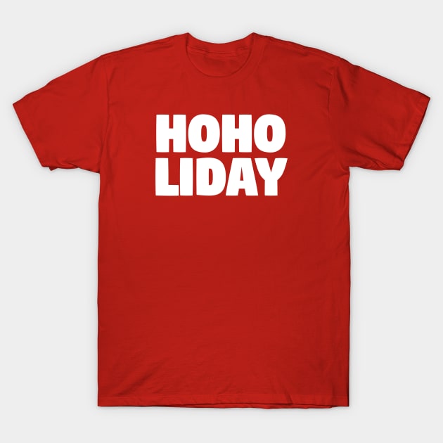 HoHo Holiday Quotes T-Shirt by yogisnanda